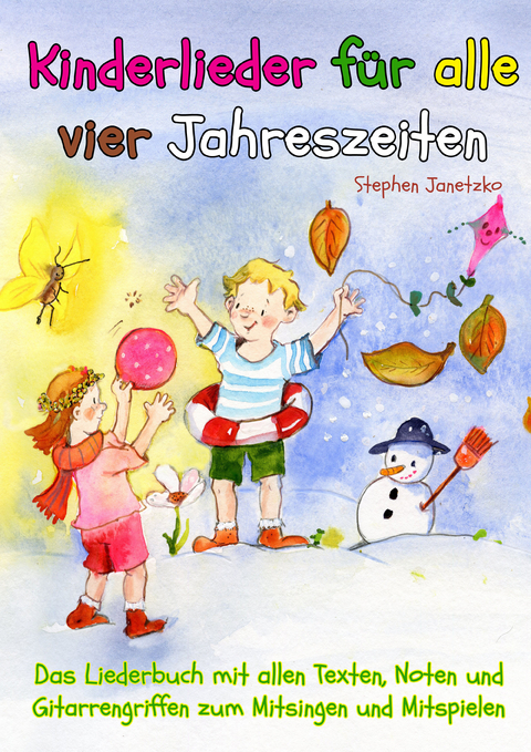 Kinderlieder f&uuml;r alle vier Jahreszeiten - Das Liederbuch - Stephen Janetzko