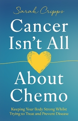 Cancer Isn&rsquo;t All About Chemo - Sarah Cripps