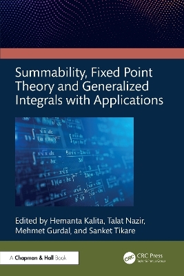 Summability, Fixed Point Theory and Generalized Integrals with Applications
