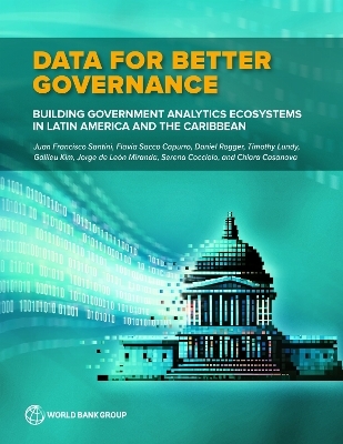 Data for Better Governance - Chiara Casanova, Serena Cocciolo, Galileu Kim, Timothy Lundy, Jorge de Le&oacute;n Miranda