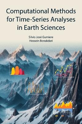 Computational Methods for Time-Series Analyses in Earth Sciences - Silvio José Gumiere, Hossein Bonakdari
