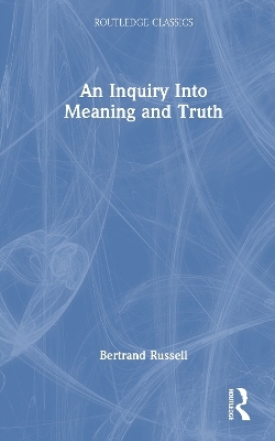 An Inquiry Into Meaning and Truth - Bertrand Russell