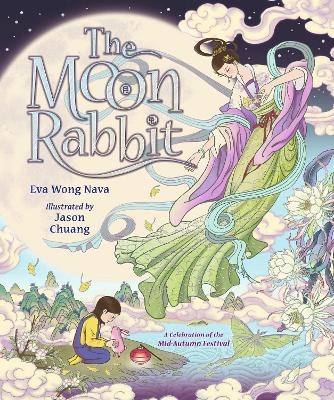 The Moon Rabbit: A Celebration of the Mid-Autumn Festival - Eva Wong Nava