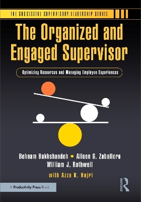 The Organized and Engaged Supervisor - Behnam Bakhshandeh, Aileen G. Zaballero, William J. Rothwell