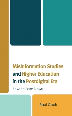 Misinformation Studies and Higher Education in the Postdigital Era - Paul Cook