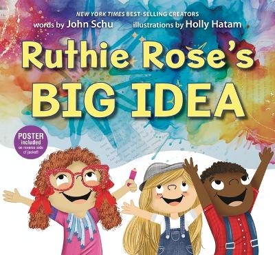 Ruthie Rose's Big Idea: A Poetry Story - John Schu