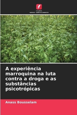 A experi&ecirc;ncia marroquina na luta contra a droga e as subst&acirc;ncias psicotr&oacute;picas - Anass Bousselam
