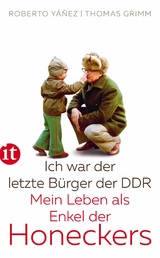 Ich war der letzte B&uuml;rger der DDR - Thomas Grimm, Roberto Y&aacute;&ntilde;ez