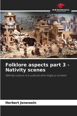 Folklore aspects part 3 - Nativity scenes