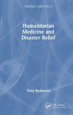 Humanitarian Medicine and Disaster Relief - Tony Redmond