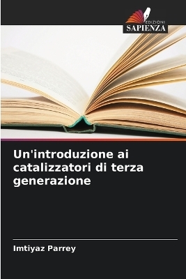 Un'introduzione ai catalizzatori di terza generazione - Imtiyaz Parrey