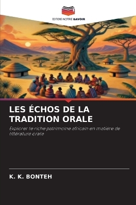 Les &Eacute;chos de la Tradition Orale - K K Bonteh