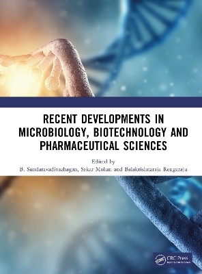 Recent Developments in Microbiology, Biotechnology and Pharmaceutical Sciences - 