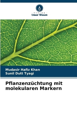 Pflanzenz&uuml;chtung mit molekularen Markern - Mudasir Hafiz Khan, Sunil Dutt Tyagi