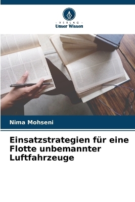 Einsatzstrategien f&uuml;r eine Flotte unbemannter Luftfahrzeuge - Nima Mohseni