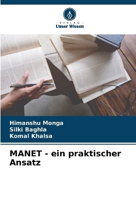 MANET - ein praktischer Ansatz - Himanshu Monga, Silki Baghla, Komal Khalsa