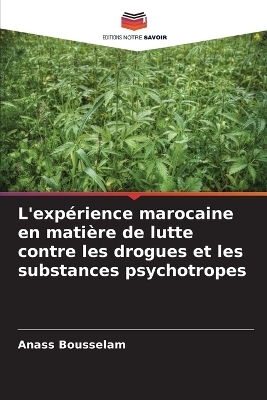L'expérience marocaine en matière de lutte contre les drogues et les substances psychotropes