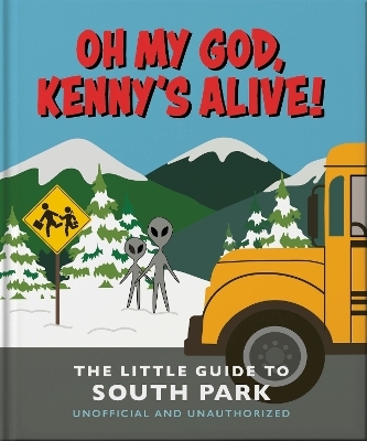 Oh my God, Kenny’s alive!: The Little Guide to South Park -  Oh