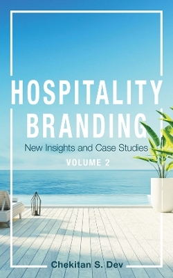 Hospitality Branding, Volume 2 - Chekitan S. Dev