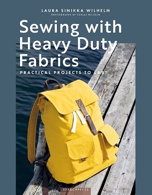 Sewing with Heavy Duty Fabrics - Laura Sinikka Wilhelm
