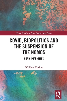 Covid, Biopolitics and the Suspension of the Nomos - William Watkin