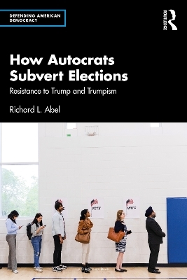 How Autocrats Subvert Elections - Richard L. Abel