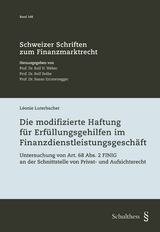 Die modifizierte Haftung f&uuml;r Erf&uuml;llungsgehilfen im Finanzdienstleistungsgesch&auml;ft - L&eacute;onie Luterbacher