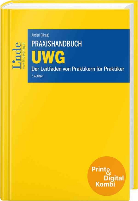Praxishandbuch UWG (Kombi Print&digital) - Francine Brogyanyi, Alexandra Ciarnau, Alona Klammer, Heinrich K&uuml;hnert, Lisa Kulmer, Bernhard M&uuml;ller, Werner Nageler-Petritz, Herbert Pimmer, Bernhard Rieder, Dominik Schelling, Andreas Seling, Stephan Steinhofer, Kathrin Weber, Ida Woltran