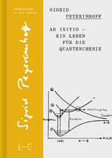 Ab initio &ndash; Ein Leben f&uuml;r die Quantenchemie - Sigrid Peyerimhoff