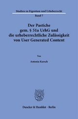 Der Pastiche gem. &sect; 51a UrhG und die urheberrechtliche Zul&auml;ssigkeit von User Generated Content - Antonia Karsch