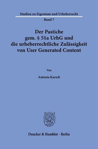 Der Pastiche gem. § 51a UrhG und die urheberrechtliche Zulässigkeit von User Generated Content