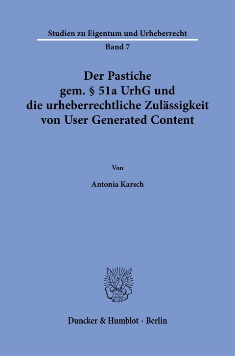 Der Pastiche gem. &sect; 51a UrhG und die urheberrechtliche Zul&auml;ssigkeit von User Generated Content - Antonia Karsch