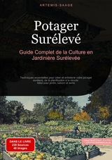 Potager Sur&eacute;lev&eacute;: Guide Complet de la Culture en Jardini&egrave;re Sur&eacute;lev&eacute;e - Artemis Saage - Fran&ccedil;ais