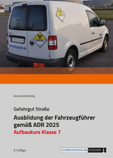 Ausbildung der Fahrzeugf&uuml;hrer gem&auml;&szlig; ADR 2025 - Aufbaukurs Klasse 7 - Anne Kosterlitzky (vormals Reimann)