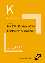 Die Top 45 Klausurfälle Staatsorganisationsrecht - Altevers, Ralf
