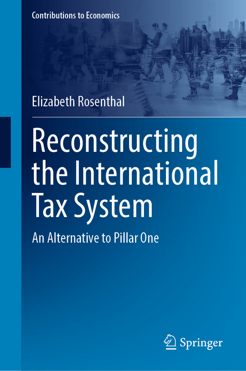 Reconstructing the International Tax System - Elizabeth Rosenthal