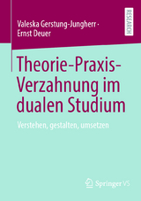 Theorie-Praxis-Verzahnung im dualen Studium - Valeska Gerstung-Jungherr, Ernst Deuer
