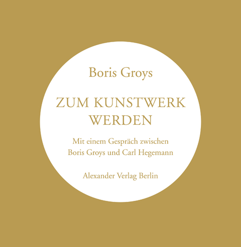 Zum Kunstwerk werden - Boris Groys