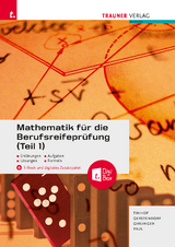 Mathematik für die Berufsreifeprüfung (Teil 1) + digitales Zusatzpaket + E-Book - Friedrich Tinhof, Kathrin Gerstendorf, Helmut Girlinger, Markus Paul