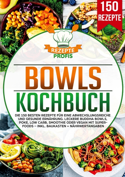 Bowls Kochbuch - Rezepte Profis