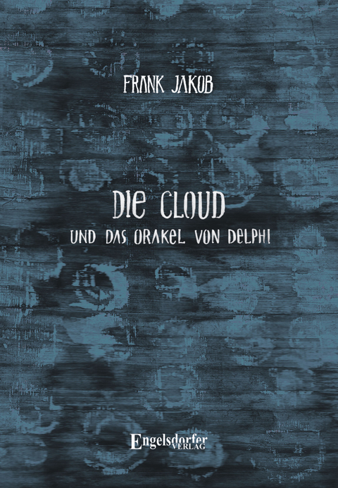 Die Cloud und das Orakel von Delphi - Frank Jakob