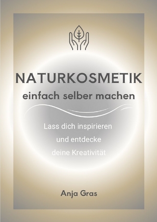 Naturkosmetik einfach selber machen