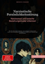 Narzisstische Pers&ouml;nlichkeitsst&ouml;rung: Narzissmus und toxische Beziehungsmuster erkennen - Bendis A. I. Saage - Deutschland