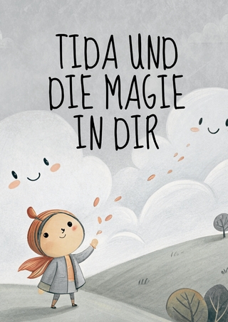 Tida und die Magie in dir: Ich bin… auf einer Reise zu mir selbst