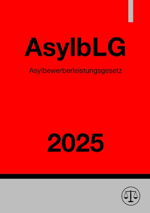 Asylbewerberleistungsgesetz - AsylbLG 2025 - Ronny Studier