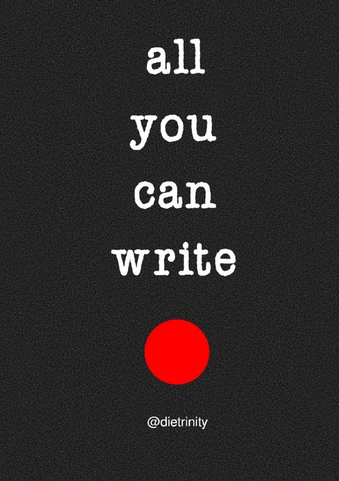 all you can write - @ dietrinity