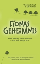 Fionas Geheimnis I Keine Fantasy, keine Romanze &ndash; aber jede Menge WTF - Uli Parthen, Thomas Schopf