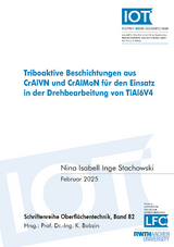 Triboaktive Beschichtungen aus CrAlVN und CrAlMoN f&uuml;r den Einsatz in der Drehbearbeitung von TiAl6V4 - Nina Isabell Inge Stachowski