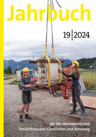 Jahrbuch für die oberbayerischen Freilichtmuseen Glentleiten und Amerang 2024