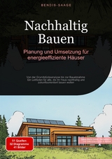 Nachhaltig Bauen: Planung und Umsetzung für energieeffiziente Häuser - Bendis A. I. Saage - Deutschland